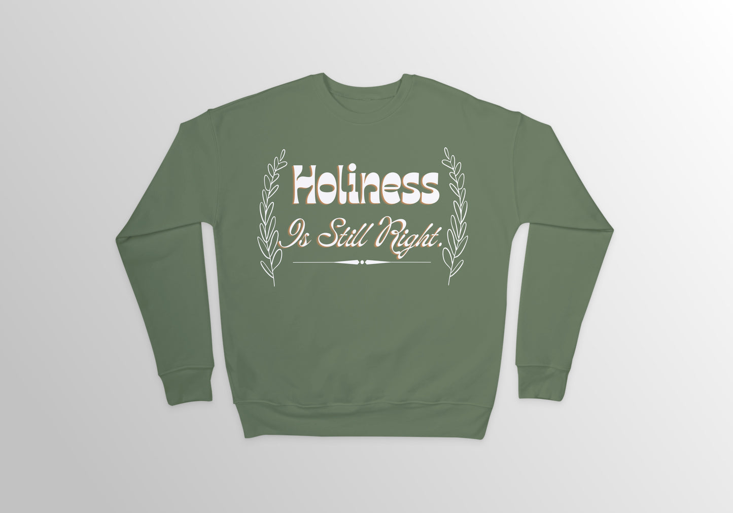 Holiness Is Still Right Crewneck Sweatshirt